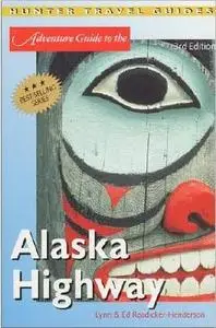 Adventure Guide to the Alaska Highway by Ed Readicker-Henderson