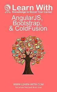 Learn With: AngularJS, Bootstrap, and ColdFusion