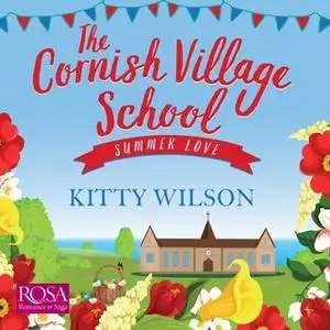 «The Cornish Village School: Summer Love» by Kitty Wilson