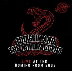 Too Slim And The Taildraggers - Live At The Domino Room 2003 (2020)