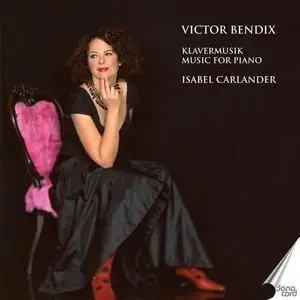Isabel Carlander - Victor Bendix: Music for Piano (2021)