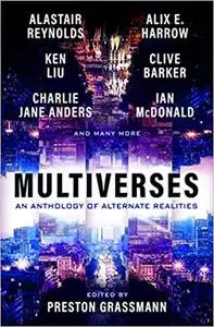 Multiverses: An Anthology of Alternate Realities