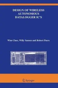 Design of Wireless Autonomous Datalogger IC's (The Springer International Series in Engineering and Computer Science) [Repost]