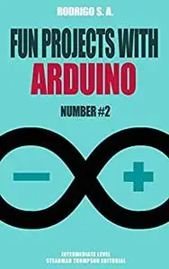 Fun Projects with Arduino