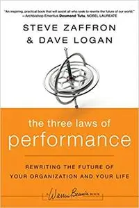 The Three Laws of Performance: Rewriting the Future of Your Organization and Your Life