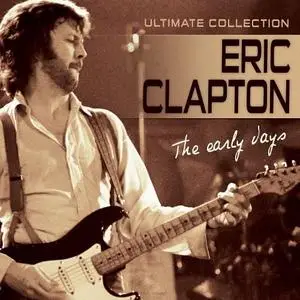 Eric Clapton - The Early Days: Ultimate Collection (2013)