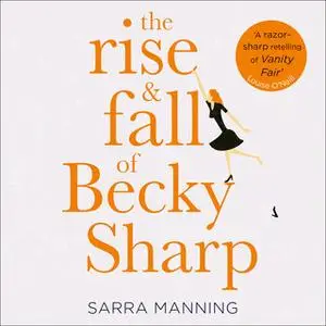 «The Rise and Fall of Becky Sharp» by Sarra Manning