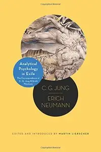 Analytical Psychology in Exile: The Correspondence of C. G. Jung and Erich Neumann