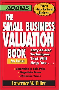 The Small Business Valuation Book: Easy-to-Use Techniques That Will Help You Determine a fair price, Negotiate... (repost)