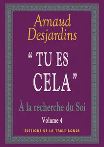 Arnaud Desjardins - A la recherche du soi : Volume 4, "Tu es cela" (repost)