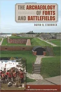 The Archaeology of Forts and Battlefields