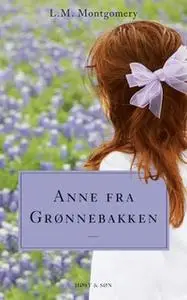 «Anne fra Grønnebakken» by L.M. Montgomery