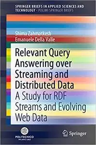 Relevant Query Answering over Streaming and Distributed Data: A Study for RDF Streams and Evolving Web Data