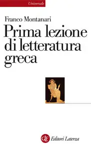 Franco Montanari - Prima lezione di letteratura greca