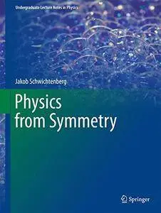 Physics from Symmetry (Undergraduate Lecture Notes in Physics) [Repost]