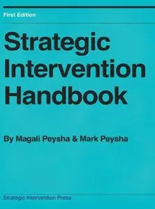 Strategic Intervention Handbook: How to quickly produce profound change in yourself and others