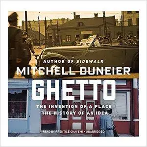 Ghetto: The Invention of a Place, the History of an Idea [Audiobook]