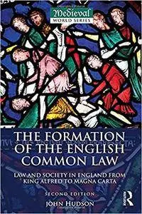 The Formation of the English Common Law: Law and Society in England from King Alfred to Magna Carta, 2nd Edition