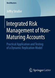 Integrated Risk Management of Non-Maturing Accounts: Practical Application and Testing of a Dynamic Replication Model (Repost)