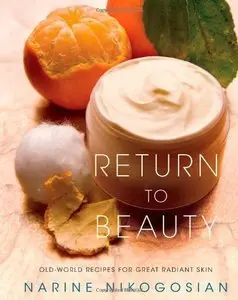 Return to Beauty: Old-World Recipes for Great Radiant Skin (Repost)