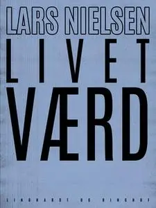 «Livet værd» by Lars Nielsen