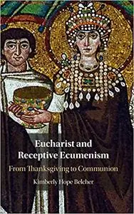 Eucharist and Receptive Ecumenism: From Thanksgiving to Communion