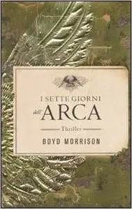 Boyd Morrison - I sette giorni dell'arca