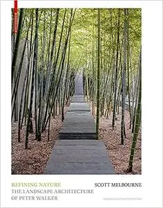 Refining Nature: The Landscape Architecture of Peter Walker. Second and updated edition Ed 2