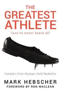 The Greatest Athlete (You've Never Heard Of): Canada's First Olympic Gold Medallist