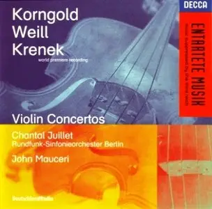 Erich Korngold, Kurt Weill, Ernst Krenek - Violin Concerts (John Mauceri - RSO Berlin; Chantal Juillet - violin)
