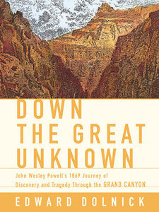 Down the Great Unknown: John Wesley Powell's 1869 Journey of Discovery and Tragedy Through the Grand Canyon (Repost)