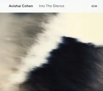 Avishai Cohen - Into The Silence (2016) {ECM 2482}