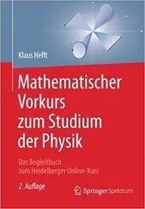 Mathematischer Vorkurs zum Studium der Physik: Das Begleitbuch zum Heidelberger Online-Kurs