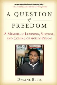 A Question of Freedom: A Memoir of Learning, Survival, and Coming of Age in Prison