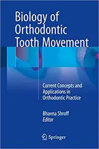 Biology of Orthodontic Tooth Movement: Current Concepts and Applications in Orthodontic Practice
