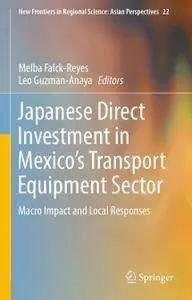 Japanese Direct Investment in Mexico's Transport Equipment Sector: Macro Impact and Local Responses (Repost)