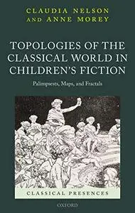 Topologies of the Classical World in Children's Fiction: Palimpsests, Maps, and Fractals