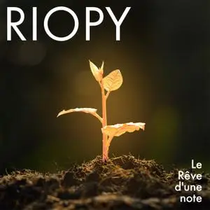 RIOPY - Le Rêve d'une note (2019) [Official Digital Download]