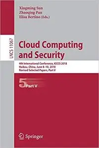 Cloud Computing and Security: 4th International Conference, ICCCS 2018, Haikou, China, June 8-10, 2018, Revised Selected