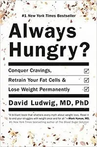 Always Hungry?: Conquer cravings, retrain your fat cells and lose weight permanently (Repost)