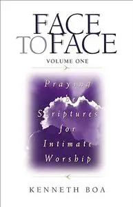 Face to Face: Praying the Scriptures for Intimate Worship