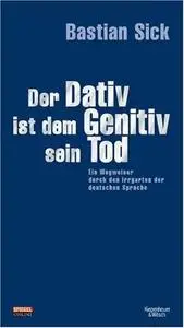 Der Dativ ist dem Genitiv sein Tod