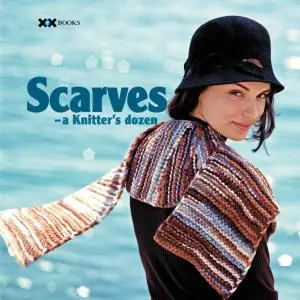 Scarves: A Knitter's Dozen (A Knitter's Dozen Series)
