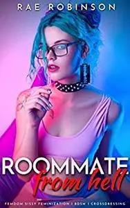 Roommate From Hell: Femdom Sissy Feminization, BDSM, Crossdressing