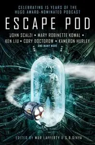 «Escape Pod: The Science Fiction Anthology» by Cory Doctorow, Ken Liu, Mur Lafferty, S.B. Divya