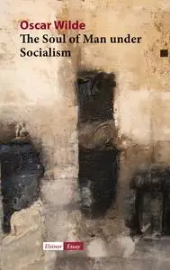 «The Soul of Man under Socialism» by Oscar Wilde