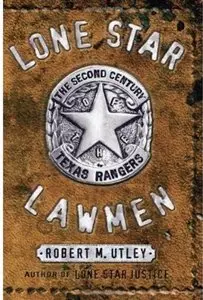 Lone Star Lawmen: The Second Century of the Texas Rangers