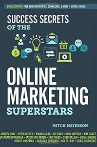 Success Secrets of the Online Marketing Superstars