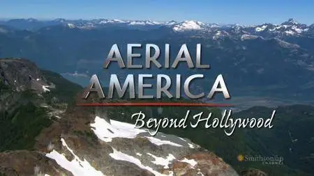Smithsonian Channel - Aerial America - Beyond Hollywood (2012)
