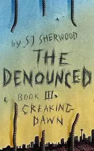 «The Denounced: Book 3» by S.J. Sherwood